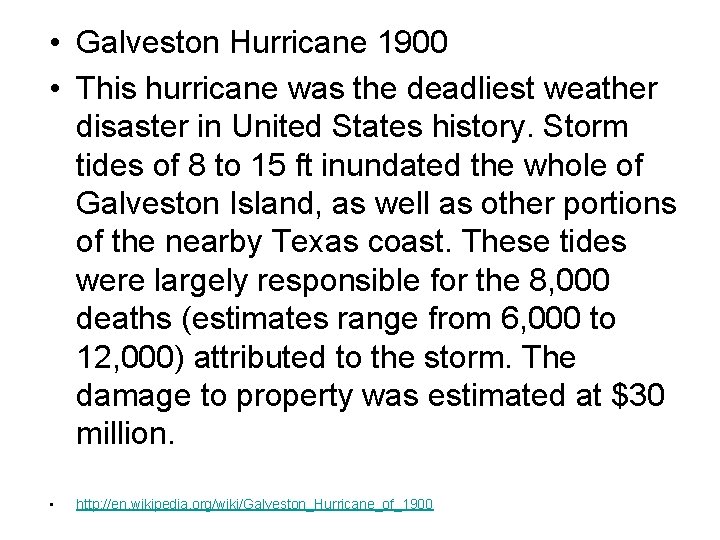  • Galveston Hurricane 1900 • This hurricane was the deadliest weather disaster in