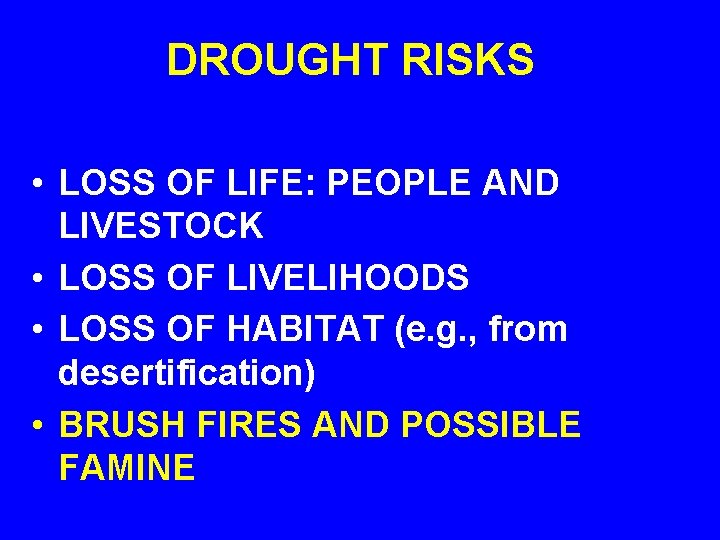 DROUGHT RISKS • LOSS OF LIFE: PEOPLE AND LIVESTOCK • LOSS OF LIVELIHOODS •