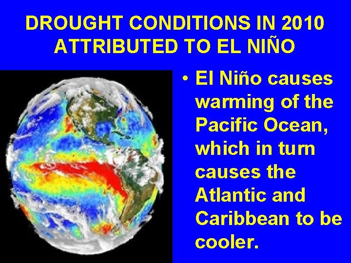 DROUGHT CONDITIONS IN 2010 ATTRIBUTED TO EL NIÑO • El Niño causes warming of