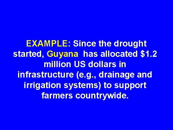 EXAMPLE: Since the drought started, Guyana has allocated $1. 2 million US dollars in