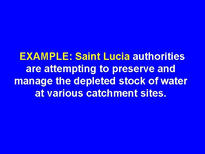 EXAMPLE: Saint Lucia authorities are attempting to preserve and manage the depleted stock of