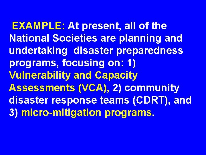 EXAMPLE: At present, all of the National Societies are planning and undertaking disaster preparedness