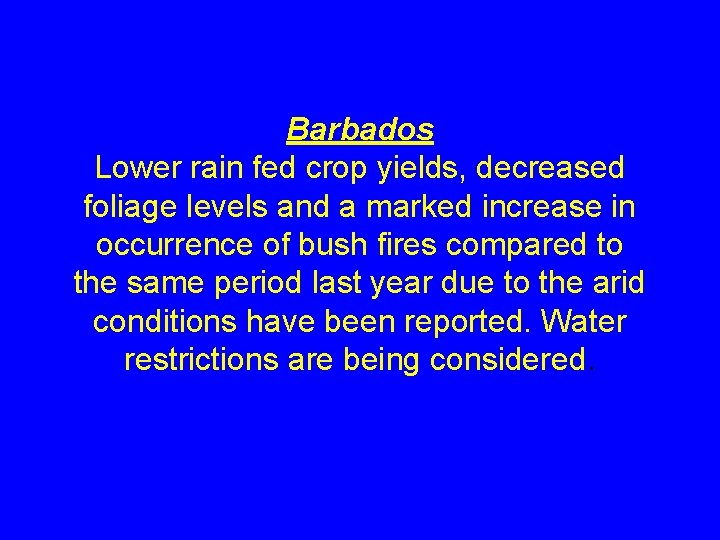 Barbados Lower rain fed crop yields, decreased foliage levels and a marked increase in