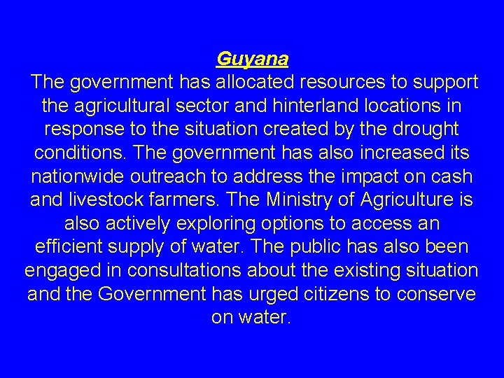 Guyana The government has allocated resources to support the agricultural sector and hinterland locations