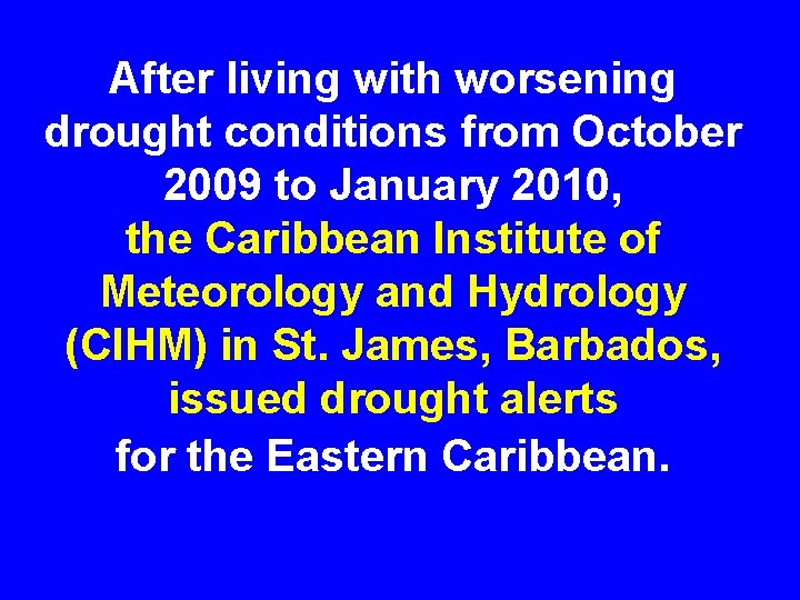 After living with worsening drought conditions from October 2009 to January 2010, the Caribbean