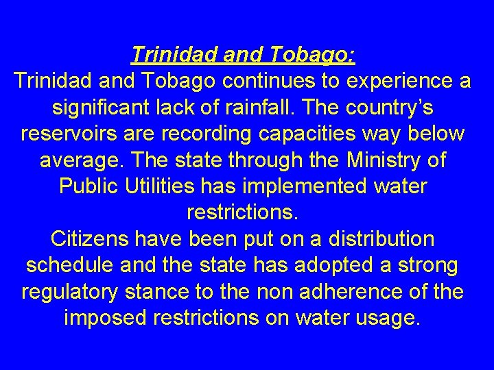 Trinidad and Tobago: Trinidad and Tobago continues to experience a significant lack of rainfall.