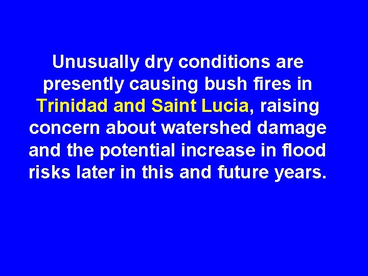 Unusually dry conditions are presently causing bush fires in Trinidad and Saint Lucia, raising