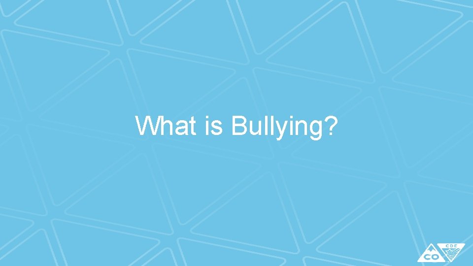 What is Bullying? 