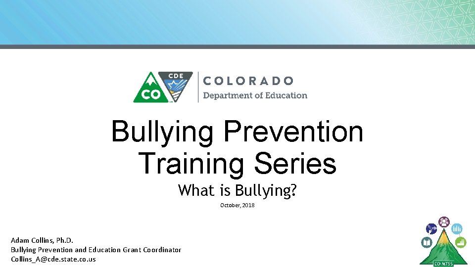 Bullying Prevention Training Series What is Bullying? October, 2018 Adam Collins, Ph. D. Bullying