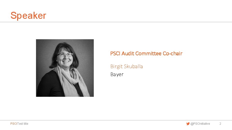 Speaker PSCI Audit Committee Co-chair Birgit Skuballa Bayer PSCI Test title @PSCInitiative 2 