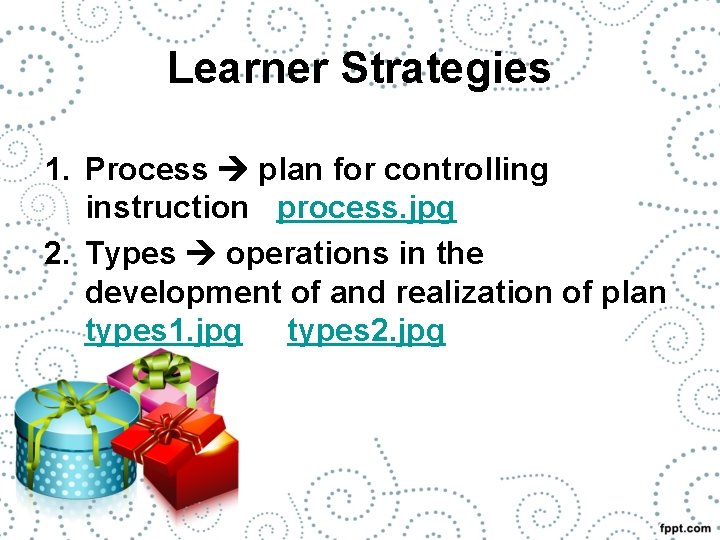 Learner Strategies 1. Process plan for controlling instruction process. jpg 2. Types operations in