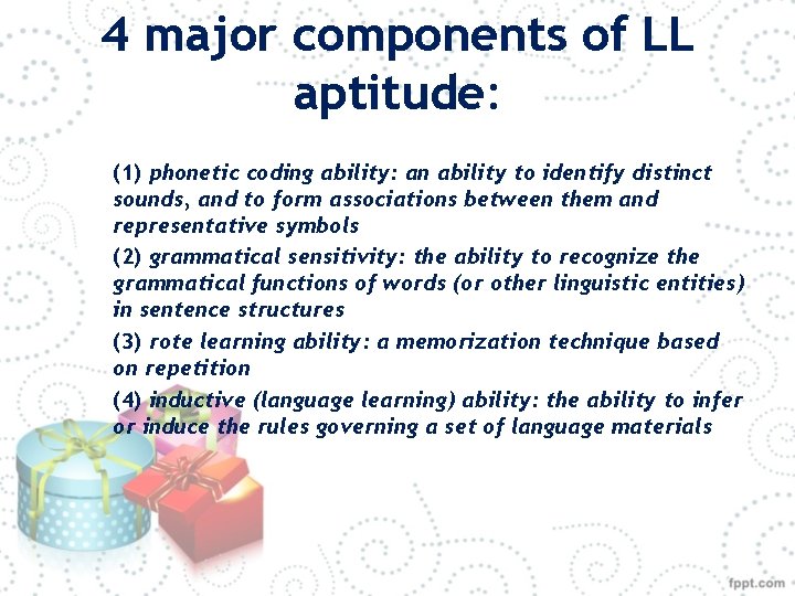 4 major components of LL aptitude: (1) phonetic coding ability: an ability to identify