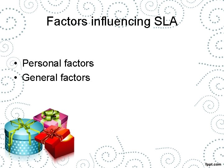 Factors influencing SLA • Personal factors • General factors 