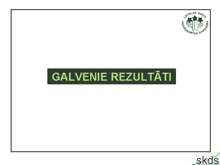 GALVENIE REZULTĀTI 