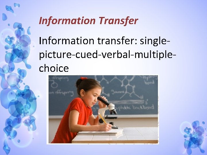 Information Transfer Information transfer: singlepicture-cued-verbal-multiplechoice 