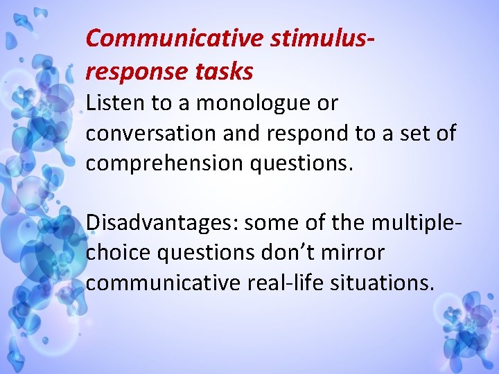 Communicative stimulusresponse tasks Listen to a monologue or conversation and respond to a set