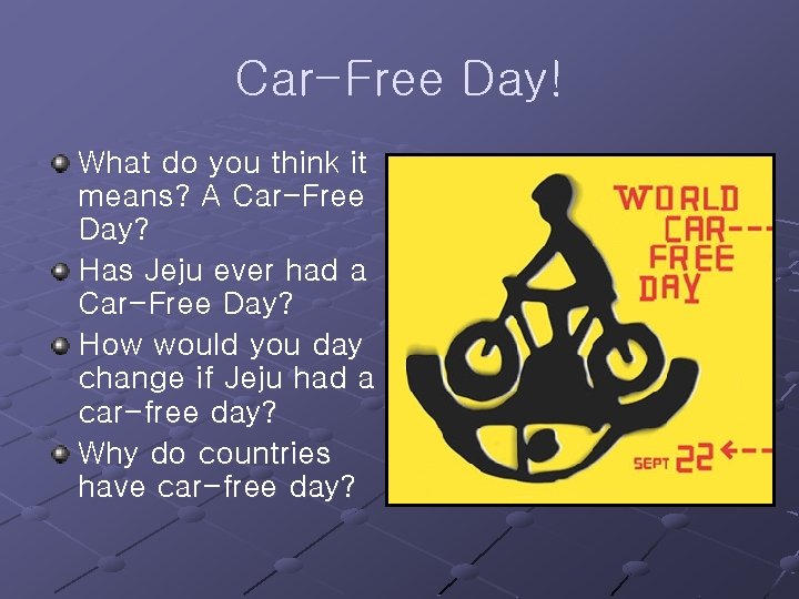 Car-Free Day! What do you think it means? A Car-Free Day? Has Jeju ever