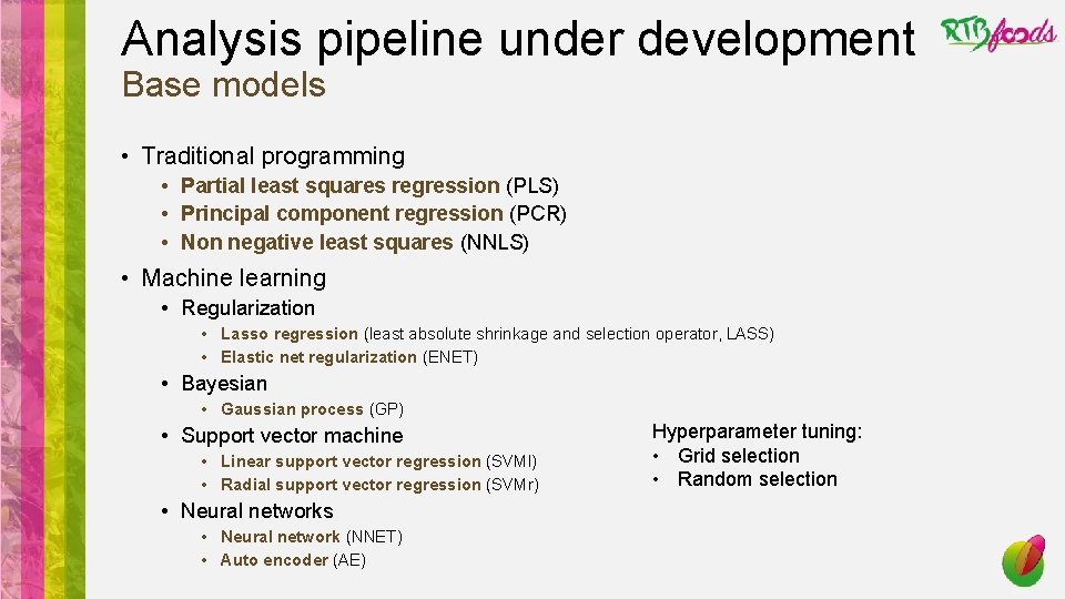 Analysis pipeline under development Base models • Traditional programming • Partial least squares regression