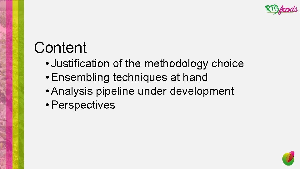 Content • Justification of the methodology choice • Ensembling techniques at hand • Analysis