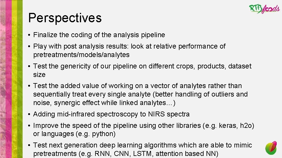 Perspectives • Finalize the coding of the analysis pipeline • Play with post analysis