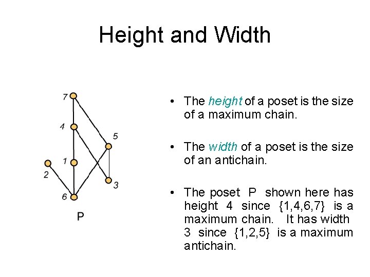 Height and Width • The height of a poset is the size of a