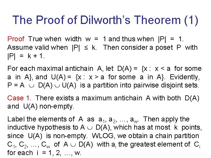The Proof of Dilworth’s Theorem (1) Proof True when width w = 1 and