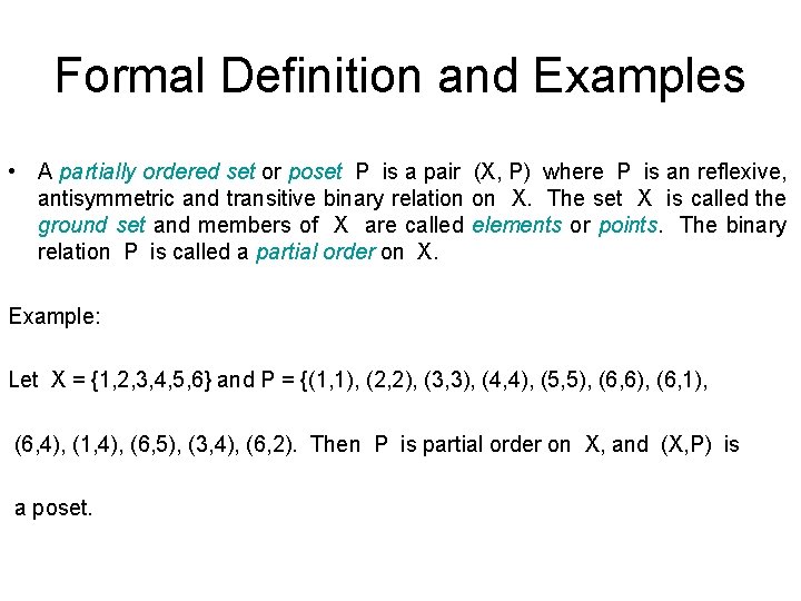 Formal Definition and Examples • A partially ordered set or poset P is a