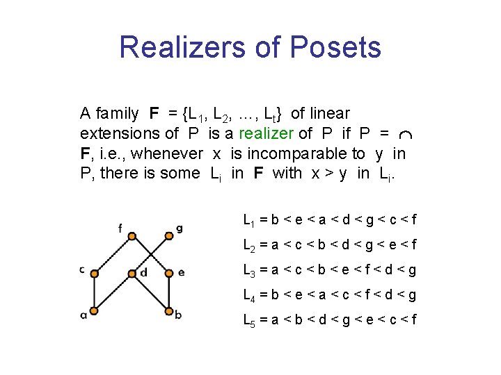 Realizers of Posets A family F = {L 1, L 2, …, Lt} of