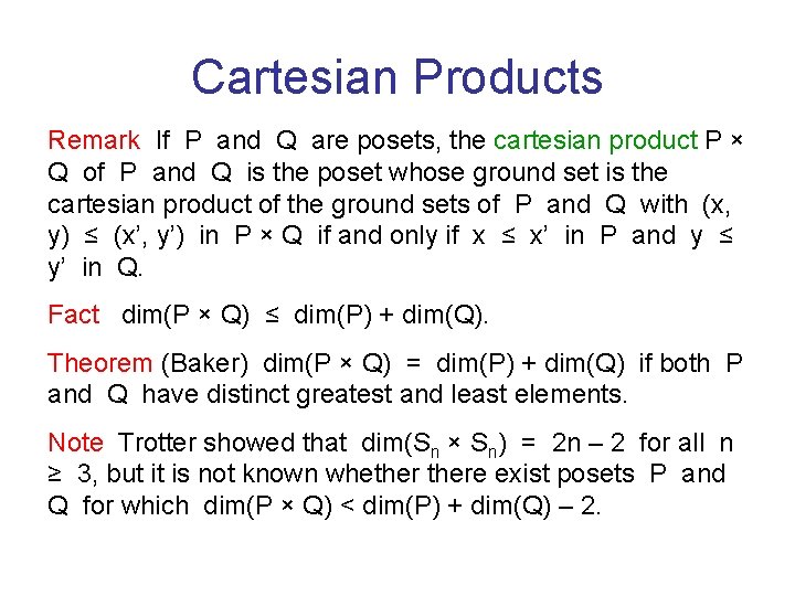 Cartesian Products Remark If P and Q are posets, the cartesian product P ×