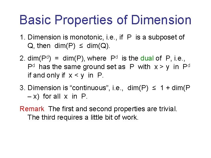 Basic Properties of Dimension 1. Dimension is monotonic, i. e. , if P is