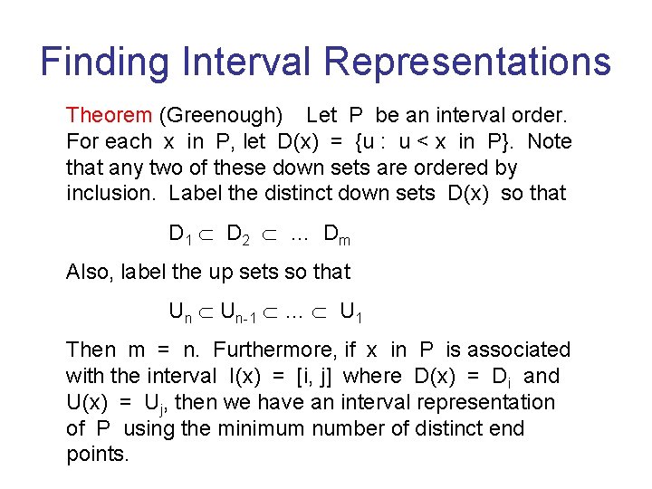 Finding Interval Representations Theorem (Greenough) Let P be an interval order. For each x