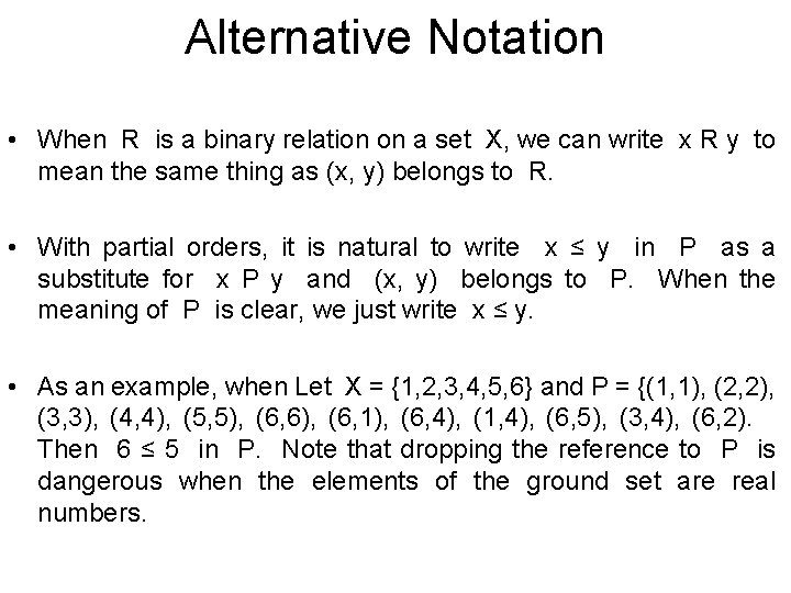 Alternative Notation • When R is a binary relation on a set X, we