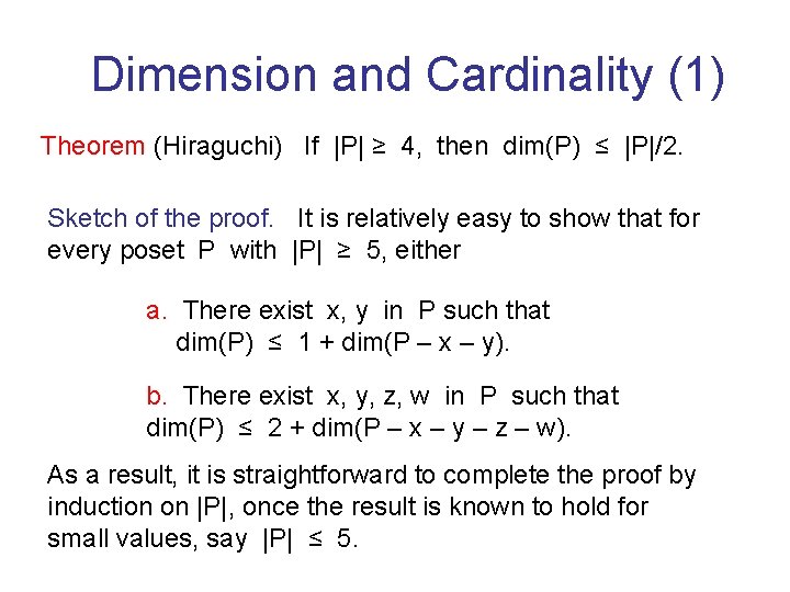 Dimension and Cardinality (1) Theorem (Hiraguchi) If |P| ≥ 4, then dim(P) ≤ |P|/2.