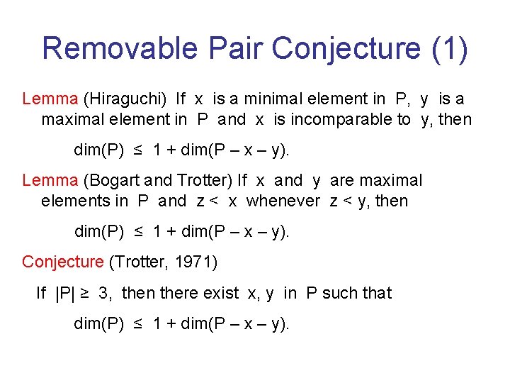 Removable Pair Conjecture (1) Lemma (Hiraguchi) If x is a minimal element in P,