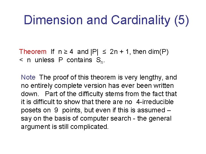 Dimension and Cardinality (5) Theorem If n ≥ 4 and |P| ≤ 2 n