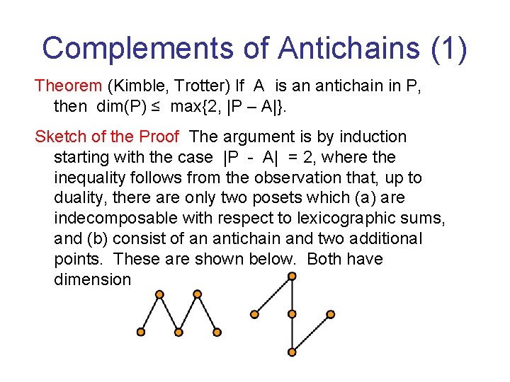 Complements of Antichains (1) Theorem (Kimble, Trotter) If A is an antichain in P,