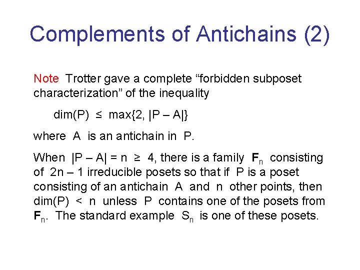 Complements of Antichains (2) Note Trotter gave a complete “forbidden subposet characterization” of the