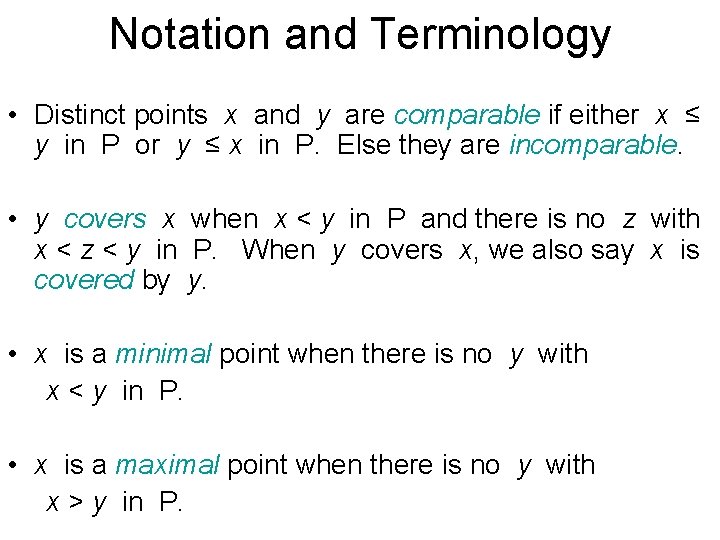 Notation and Terminology • Distinct points x and y are comparable if either x