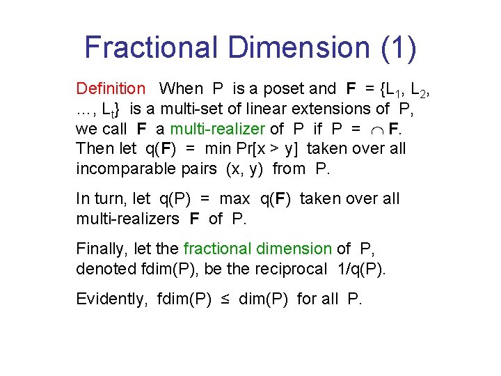 Fractional Dimension (1) Definition When P is a poset and F = {L 1,
