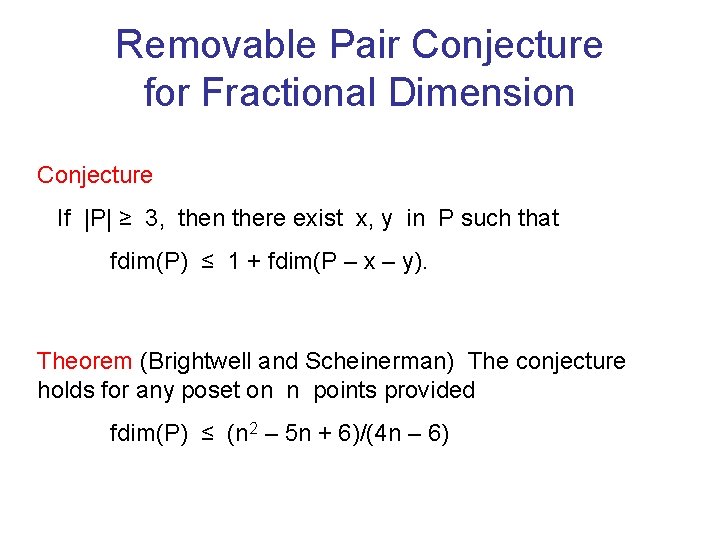 Removable Pair Conjecture for Fractional Dimension Conjecture If |P| ≥ 3, then there exist