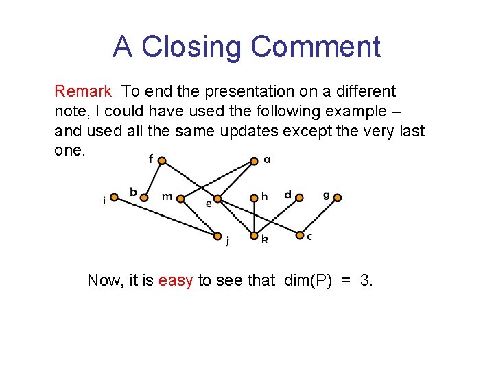 A Closing Comment Remark To end the presentation on a different note, I could