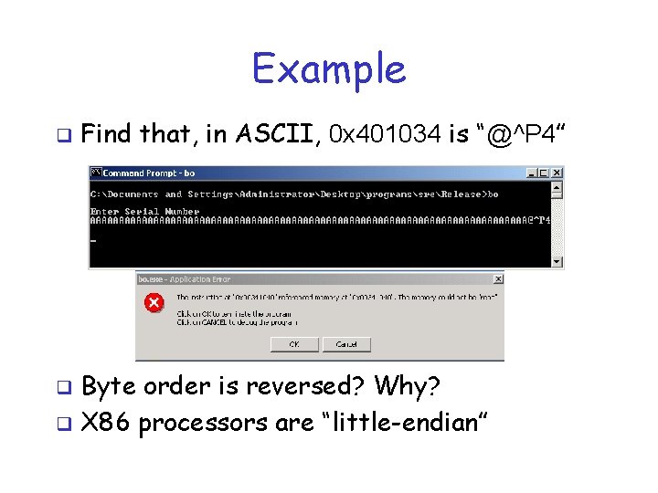 Example q Find that, in ASCII, 0 x 401034 is “@^P 4” Byte order