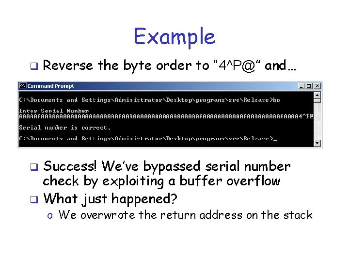 Example q Reverse the byte order to “ 4^P@” and… Success! We’ve bypassed serial