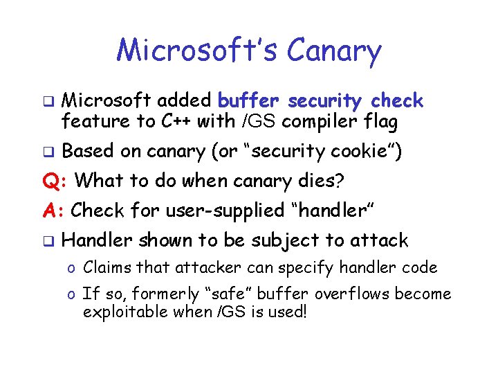 Microsoft’s Canary q q Microsoft added buffer security check feature to C++ with /GS