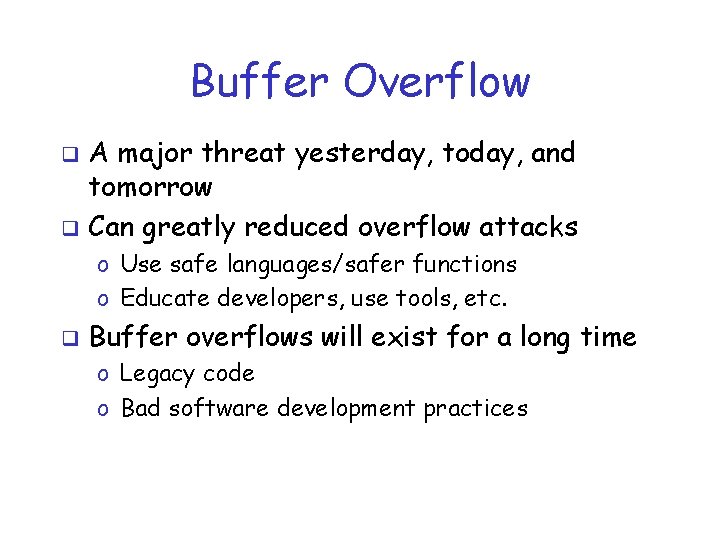 Buffer Overflow A major threat yesterday, today, and tomorrow q Can greatly reduced overflow