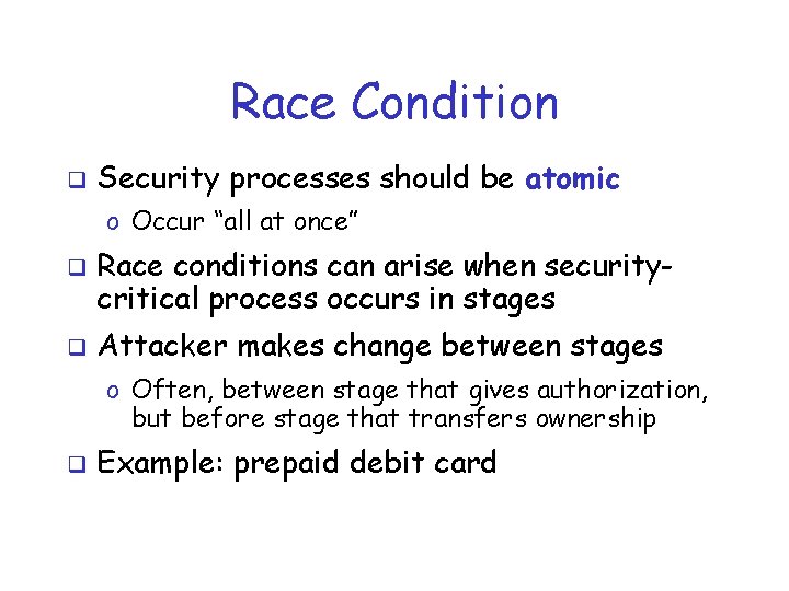 Race Condition q Security processes should be atomic o Occur “all at once” q