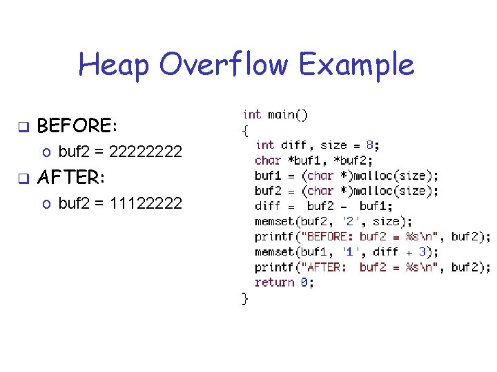 Heap Overflow Example q BEFORE: o buf 2 = 2222 q AFTER: o buf