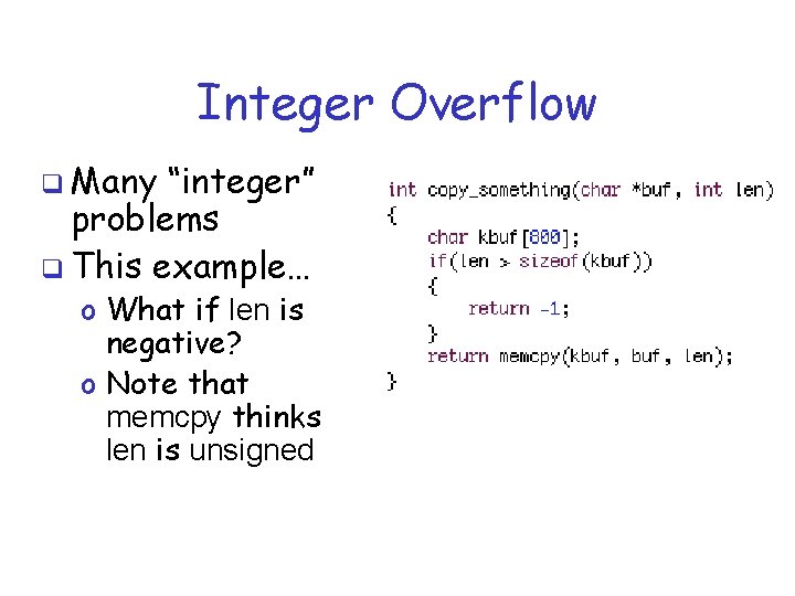 Integer Overflow q Many “integer” problems q This example… o What if len is