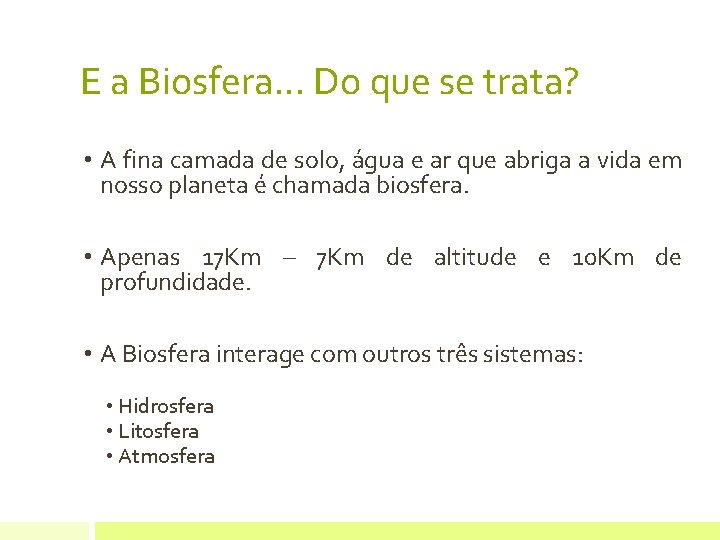 E a Biosfera. . . Do que se trata? • A fina camada de