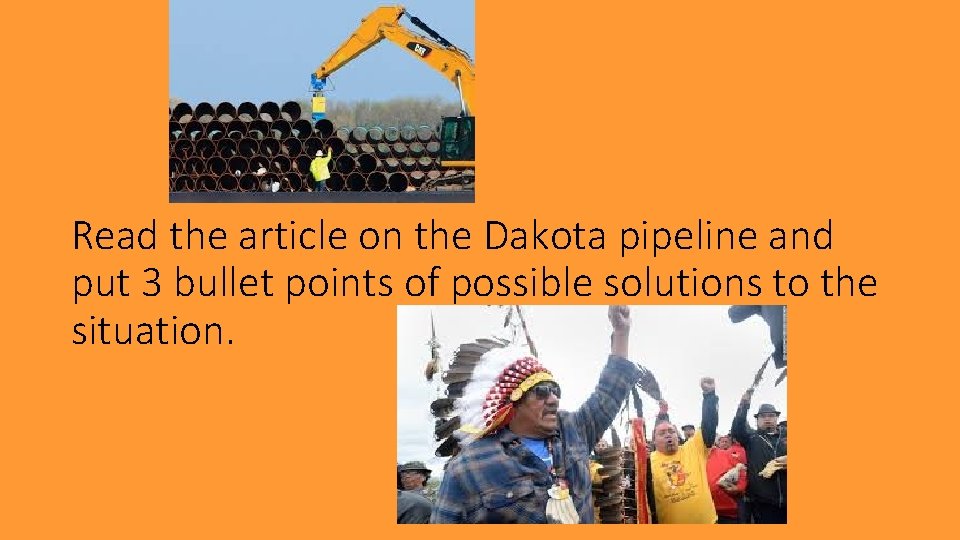 Read the article on the Dakota pipeline and put 3 bullet points of possible